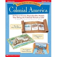 Easy Make & Learn Projects: Colonial America: 18 Fun-to-Create Reproducible Models that Bring the Colonial Period to Life Easy Make & Learn Projects: Colonial America: 18 Fun-to-Create Reproducible Models that Bring the Colonial Period to Life Paperback