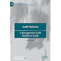 Audit Defense: A Management Audit Readiness Guide (Palgrave Studies in Accounting and Finance Practice) Audit Defense: A Management Audit Readiness Guide (Palgrave Studies in Accounting and Finance Practice) Hardcover Kindle