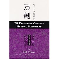 70 Essential Chinese Herbal Formulas 70 Essential Chinese Herbal Formulas Paperback