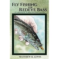 Fly Fishing for Redeye Bass: An Adventure Across Southern Waters Fly Fishing for Redeye Bass: An Adventure Across Southern Waters Paperback Kindle