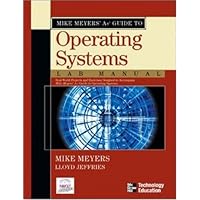 Mike Meyers' A+ Guide to Operating Systems Lab Manual (Mike Meyers' Guides) Mike Meyers' A+ Guide to Operating Systems Lab Manual (Mike Meyers' Guides) Paperback