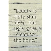 Beauty is only skin deep, but ugly goes clean to the bone: Lined notebook , 120 pages, (6 x 9) inches in size, journal