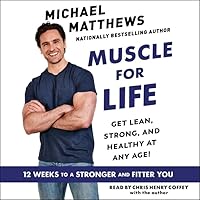 Muscle for Life: Get Lean, Strong, and Healthy at Any Age! Muscle for Life: Get Lean, Strong, and Healthy at Any Age! Hardcover Audible Audiobook Kindle Paperback Audio CD