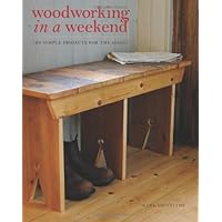 Woodworking in a Weekend: 20 Simple Projects for the Home Woodworking in a Weekend: 20 Simple Projects for the Home Paperback