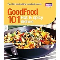 Good Food: 101 Hot & Spicy Dishes: Triple-tested Recipes (Good Food 101) Good Food: 101 Hot & Spicy Dishes: Triple-tested Recipes (Good Food 101) Kindle Paperback