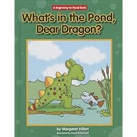 What's in the Pond, Dear Dragon? What's in the Pond, Dear Dragon? Hardcover Paperback
