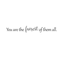 You are The Fairest of Them All - Inspirational Beauty Quotes - Wall Art Decal - 2.5