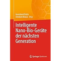 Intelligente Nano-Bio-Geräte der nächsten Generation (German Edition) Intelligente Nano-Bio-Geräte der nächsten Generation (German Edition) Hardcover