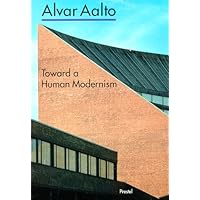 Alvar Aalto: Towards a Human Modernism Alvar Aalto: Towards a Human Modernism Paperback