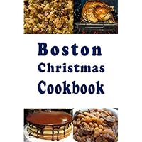 Boston Christmas Cookbook: Delicious Holiday Recipes From Bean Town Boston Christmas Cookbook: Delicious Holiday Recipes From Bean Town Paperback