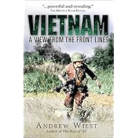 [Vietnam: A View from the Front Lines] [Author: Wiest, Andrew] [April, 2013]