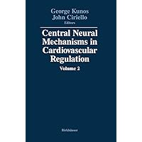Central Neural Mechanisms in Cardiovascular Regulation: Volume 2 Central Neural Mechanisms in Cardiovascular Regulation: Volume 2 Kindle Paperback Hardcover