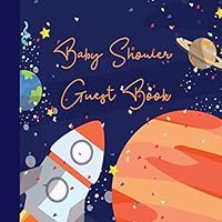 Baby Shower Guest Book: Outer Space Astronaut Rocket Theme, Welcome Baby Boy Sign in Guestbook with predictions, advice for parents, wishes, gift log, ... & photo, Memory Keepsake (Pregnancy Gifts)