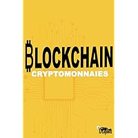 Blockchain et Cryptomonnaies : Comprendre les notions de base pour investir: Bitcoin, Ethereum, blockchain, kindle, NFT, DEFI, finance... (French Edition)