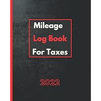 Mileage Log Book For Taxes 2022: Auto Mileage Tracker To Record And Track Your Daily Mileage, vehicle expense log, milage travel log book, For Small Business And Personal Use (French Edition)