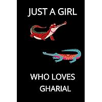 JUST A GIRL WHO LOVES GHARIAL: LINED NOTEBOOK 110 PAGES 