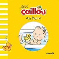 Bébé Caillou Au bain Bébé Caillou Au bain Bath Book