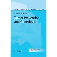 Tumor Prevention and Genetics III (Recent Results in Cancer Research Book 166) Tumor Prevention and Genetics III (Recent Results in Cancer Research Book 166) Kindle Hardcover Paperback