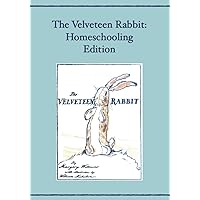 The Velveteen Rabbit: Homeschooling Edition The Velveteen Rabbit: Homeschooling Edition Paperback Kindle Audible Audiobook Hardcover Board book Spiral-bound MP3 CD