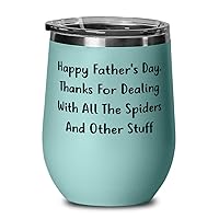 Gag Daddy Wine Glass, Happy Father's Day. Thanks For Dealing With All The Spiders, For Dad, Present From Son, Wine Tumbler For Daddy