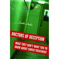 Doctors of Deception: What They Don't Want You to Know about Shock Treatment Doctors of Deception: What They Don't Want You to Know about Shock Treatment eTextbook Hardcover