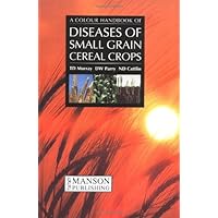 A Colour Atlas of Diseases of Small Grain Cereal Crops A Colour Atlas of Diseases of Small Grain Cereal Crops Paperback