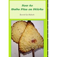 How to Make Pies on Sticks How to Make Pies on Sticks Hardcover Paperback