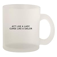 Act Like A Lady Curse Like A Sailor - Glass 10oz Frosted Coffee Mug, Frosted