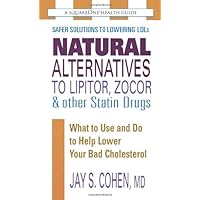 Natural Alternatives to Lipitor, Zocor & Other Statin Drugs (The Square One Health Guides) Natural Alternatives to Lipitor, Zocor & Other Statin Drugs (The Square One Health Guides) Mass Market Paperback Kindle Paperback