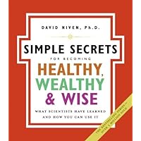 The Simple Secrets for Becoming Healthy, Wealthy, and Wise: What Scientists Have Learned and How You Can Use It (100 Simple Secrets, 7) The Simple Secrets for Becoming Healthy, Wealthy, and Wise: What Scientists Have Learned and How You Can Use It (100 Simple Secrets, 7) Kindle Paperback