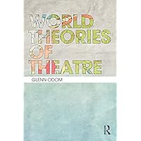 World Theories of Theatre World Theories of Theatre eTextbook Hardcover Paperback