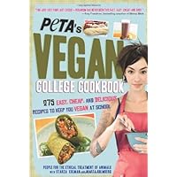 PETA's Vegan College Cookbook: 275 Easy, Cheap, and Delicious Recipes to Keep You Vegan at School PETA's Vegan College Cookbook: 275 Easy, Cheap, and Delicious Recipes to Keep You Vegan at School Paperback Kindle