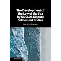 The Development of the Law of the Sea by UNCLOS Dispute Settlement Bodies The Development of the Law of the Sea by UNCLOS Dispute Settlement Bodies Hardcover Kindle