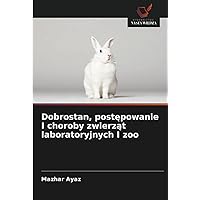 Dobrostan, postępowanie I choroby zwierząt laboratoryjnych I zoo (Polish Edition)
