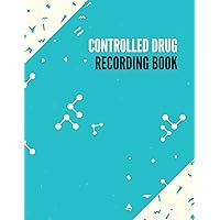 Controlled Drug Recording Book: controlled drug log book | Narcotics Logbook for Narcotic Medication Dosage & controlled drug log(Controlled Substance Book)