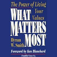 What Matters Most: The Power of Living Your Values What Matters Most: The Power of Living Your Values Audible Audiobook Paperback Hardcover Audio CD