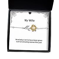 Funny Wife, How lucky I am to have been given such an amazing woman like you!, Cool Holiday Sunflower Bracelet For Wife