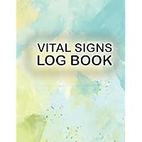 Vital Signs Log Book: Your Personal Vital Signs Log Book (Watercolor Background). Organize and Record Key Health Indicators (Blood Pressure, Heart ... Saturation, Blood Glucose and Temperature).