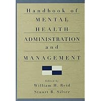 Handbook of Mental Health Administration and Management Handbook of Mental Health Administration and Management Kindle Hardcover Paperback