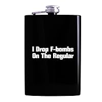 I Drop F-bombs On The Regular - Drinking Alcohol 8oz Hip Flask