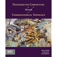 Distributed Computing Through Combinatorial Topology Distributed Computing Through Combinatorial Topology Kindle Paperback