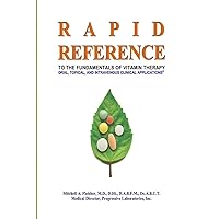 RAPID REFERENCE: to the Fundamentals of Vitamin Therapy: Oral, Topical, and Intravenous Clinical Applications Paperback RAPID REFERENCE: to the Fundamentals of Vitamin Therapy: Oral, Topical, and Intravenous Clinical Applications Paperback Paperback Kindle