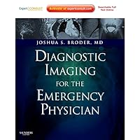 Diagnostic Imaging for the Emergency Physician: Expert Consult - Online and Print Diagnostic Imaging for the Emergency Physician: Expert Consult - Online and Print Hardcover Kindle