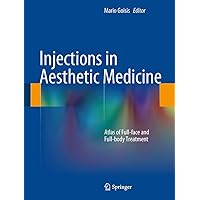 Injections in Aesthetic Medicine: Atlas of Full-face and Full-body Treatment Injections in Aesthetic Medicine: Atlas of Full-face and Full-body Treatment Hardcover Kindle Paperback