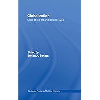 Globalization: State of the Art and Perspectives (Routledge Frontiers of Political Economy) Globalization: State of the Art and Perspectives (Routledge Frontiers of Political Economy) Hardcover Kindle Paperback
