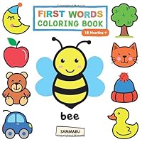 First Words Coloring Book (18 Months +): First Learning for Toddlers with Animals, Fruits, Toys, Vehicles and More to Discover and Color in First Words Coloring Book (18 Months +): First Learning for Toddlers with Animals, Fruits, Toys, Vehicles and More to Discover and Color in Paperback