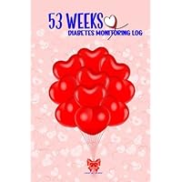 53 Weeks Diabetes Monitoring Log: Personal Daily Recording for Diabetes, Blood Sugar and Glucose Log Journal Writing, Portable 6in x 9in
