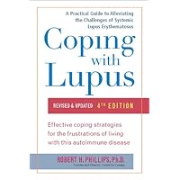 Coping with Lupus: Revised & Updated, Fourth Edition (Coping with Series) Coping with Lupus: Revised & Updated, Fourth Edition (Coping with Series) Kindle Paperback