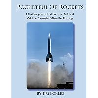 Pocketful Of Rockets: History And Stories Behind White Sands Missile Range Pocketful Of Rockets: History And Stories Behind White Sands Missile Range Paperback