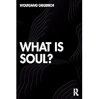 What is Soul? What is Soul? Paperback Kindle Hardcover